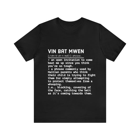 Vin Bat Mwen Unisex Tee