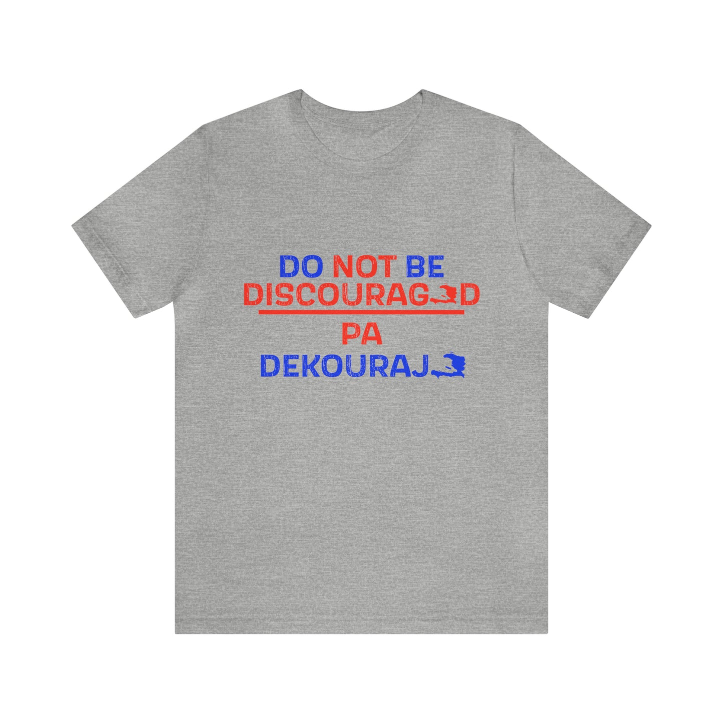 Pa Dekouraje Unisex Tee