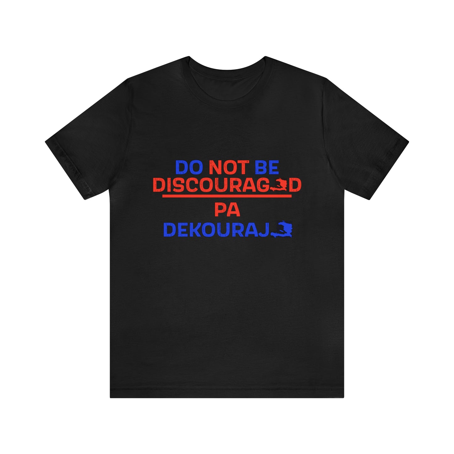 Pa Dekouraje Unisex Tee