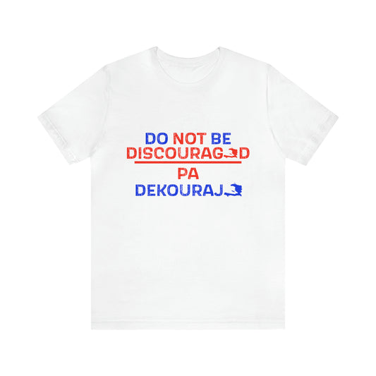 Pa Dekouraje Unisex Tee